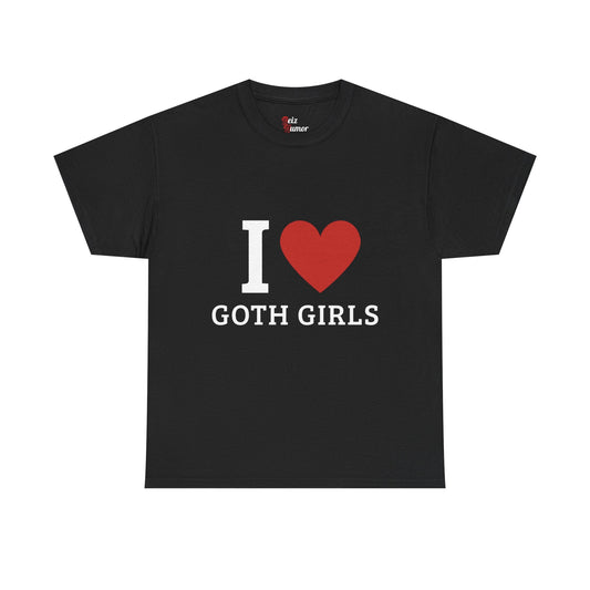 I Love Goth Girls T-Shirt - Reizhumor