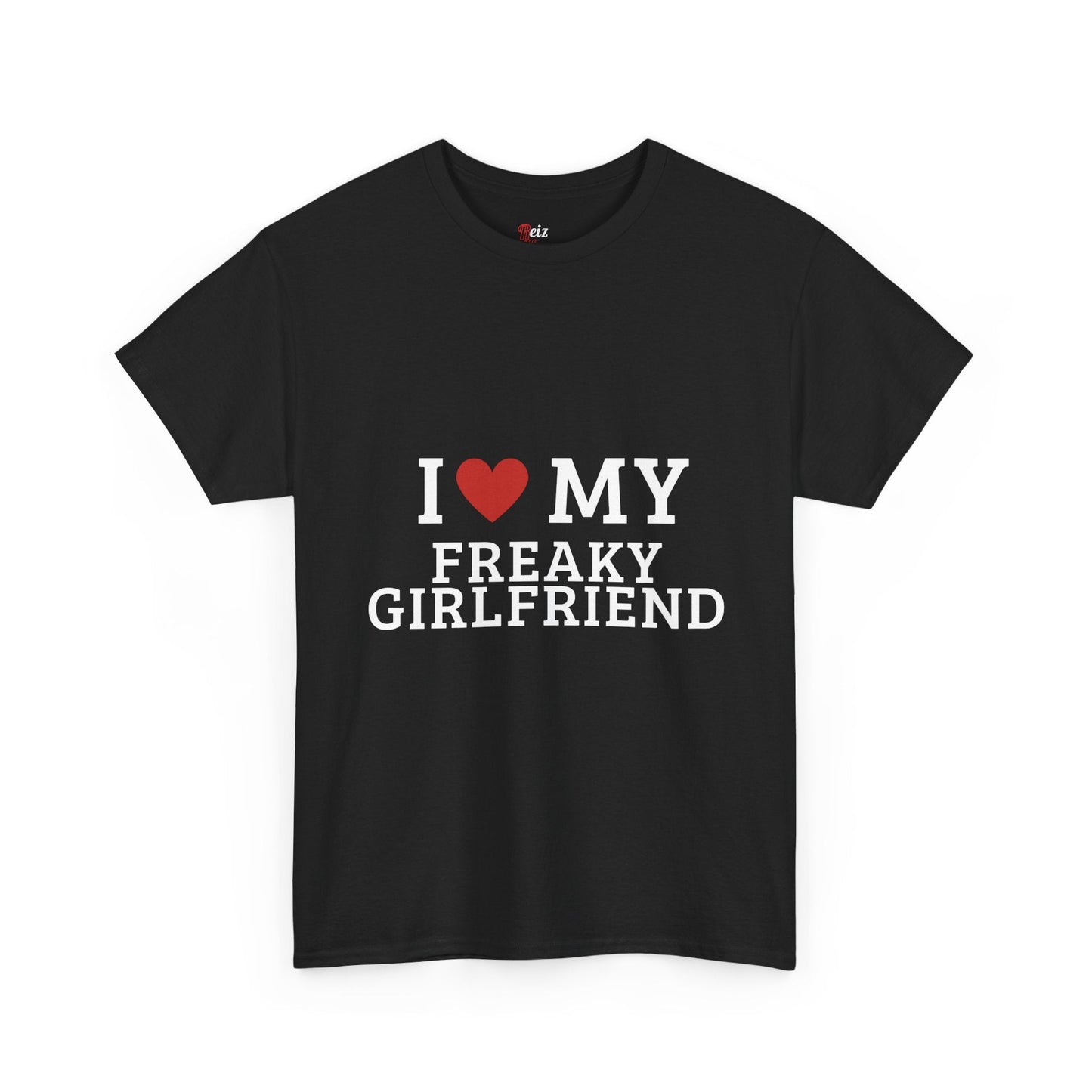 I Love My Freaky Girlfriend T-Shirt - Reizhumor