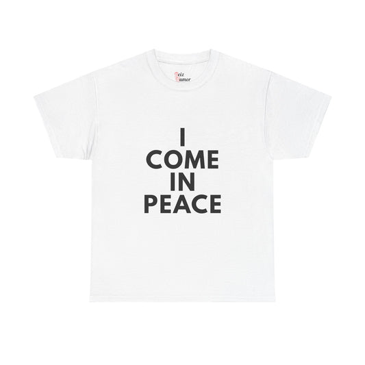 I Come In Peace T-Shirt