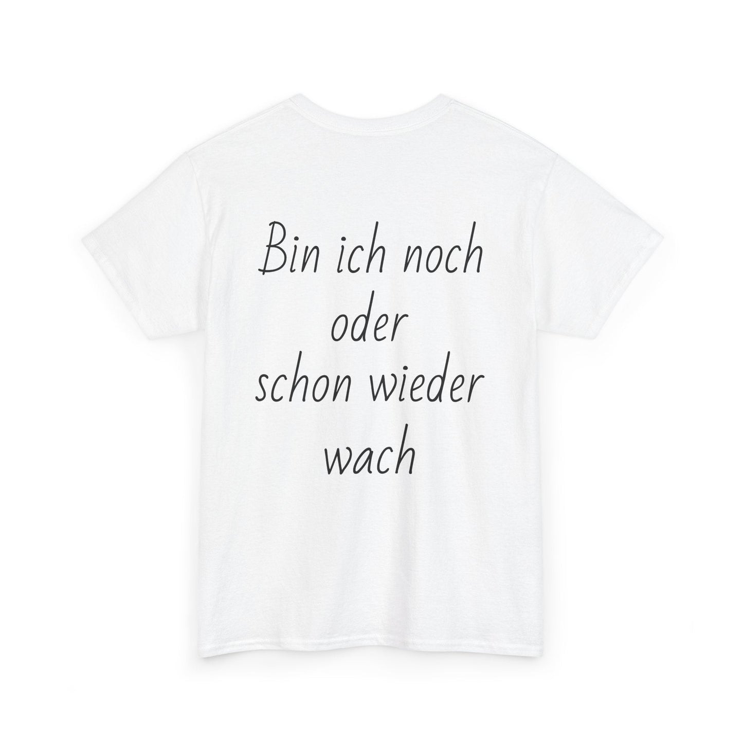 Bin ich noch oder schon wieder wach Backprint T-Shirt - Reizhumor