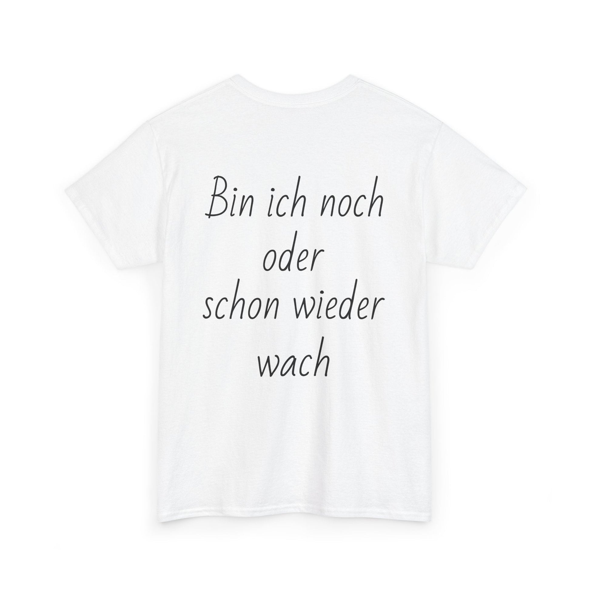 Bin ich noch oder schon wieder wach Backprint T-Shirt - Reizhumor