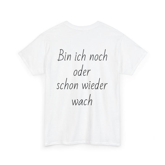 Bin ich noch oder schon wieder wach Backprint T-Shirt - Reizhumor