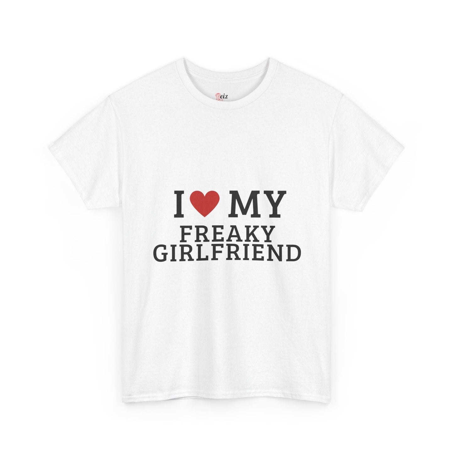 I Love My Freaky Girlfriend T-Shirt - Reizhumor