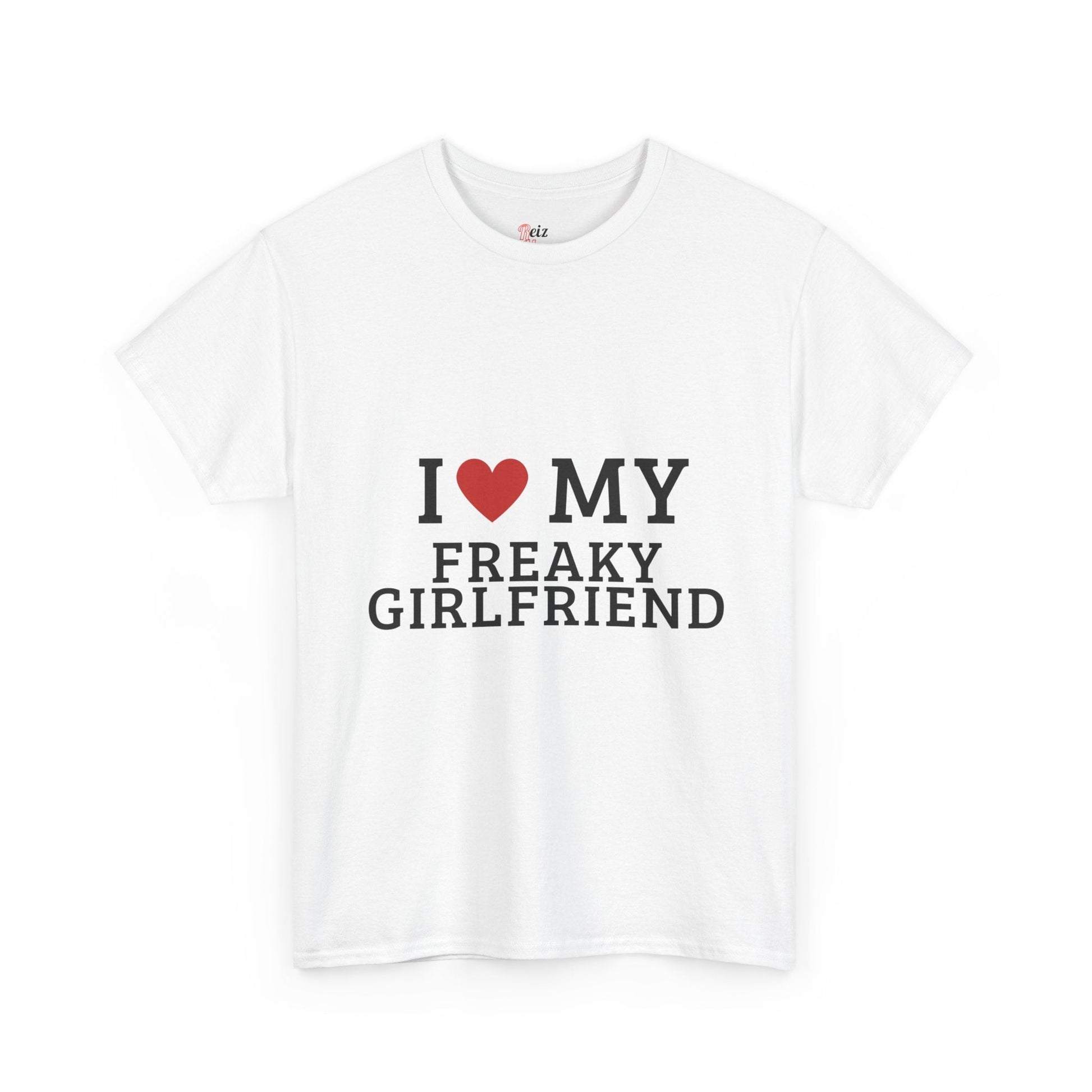I Love My Freaky Girlfriend T-Shirt - Reizhumor