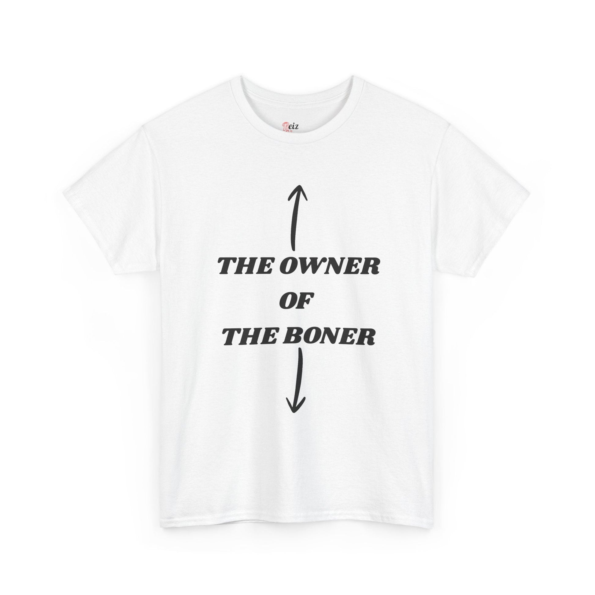 The Owner Of The Boner T- Shirt - Reizhumor