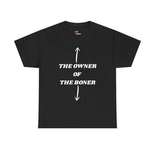 The Owner Of The Boner T- Shirt - Reizhumor