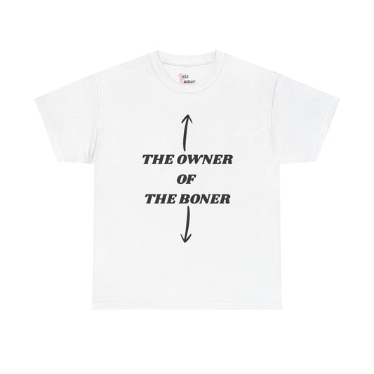 The Owner Of The Boner T- Shirt - Reizhumor